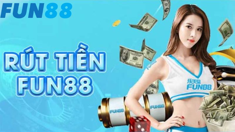 Rút tiền Fun88 cần đáp ứng được điều kiện gì?